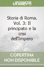 Storia di Roma. Vol. 3 Il principato e la crisi dell‘Impero Prezzo Scontato