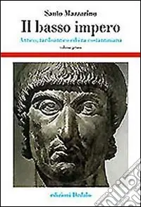 Sconto Il basso impero. Antico, tardoantico ed era costantiniana. Vol. 1
