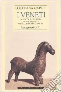 I Veneti. Società e cultura di un popolo dell‘Italia preromana Popolare