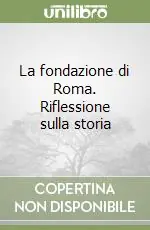La fondazione di Roma. Riflessione sulla storia Must-Have