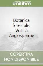 Promozione Esclusiva Botanica forestale. Vol. 2 Angiosperme