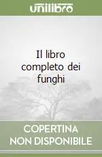 Il libro completo dei funghi Bestseller