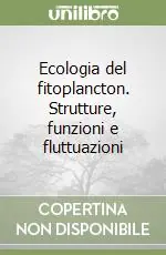 Compra Oggi Stesso Ecologia del fitoplancton. Strutture, funzioni e fluttuazioni