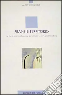 Popolare Frane e territorio. Le frane nella morfogenesi dei versanti e nell‘uso del territorio