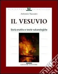 Il vesuvio. Storia eruttiva e teorie vulcanologiche Sconto