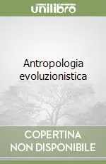 Acquista Ora Antropologia evoluzionistica