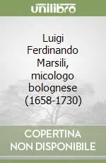 Affare Luigi Ferdinando Marsili, micologo bolognese (1658-1730)