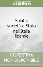 Salute, società e Stato nell‘Italia liberale Acquista Ora