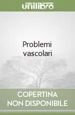 Offerta Limitata Problemi vascolari