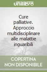 Cure palliative. Approccio multidisciplinare alle malattie inguaribili Novità