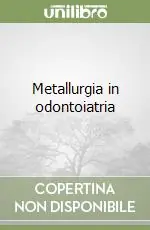 Soddisfatti O Rimborsati Metallurgia in odontoiatria