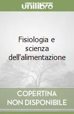 Promozione Esclusiva Fisiologia e scienza dell‘alimentazione