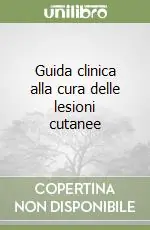 Compra Online Guida clinica alla cura delle lesioni cutanee