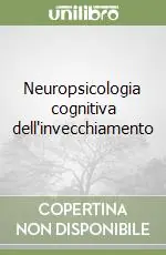 Prezzo Ridotto Neuropsicologia cognitiva dell‘invecchiamento