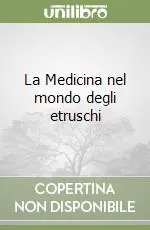 La Medicina nel mondo degli etruschi Professionale