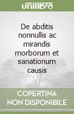 De abditis nonnullis ac mirandis morborum et sanationum causis Occasione