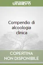 Compendio di alcoologia clinica Pagamento Sicuro