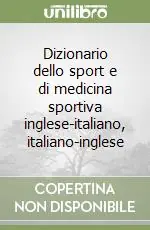 Occasione Dizionario dello sport e di medicina sportiva inglese-italiano, italiano-inglese