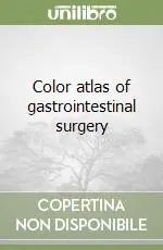 Color atlas of gastrointestinal surgery Promozione Esclusiva