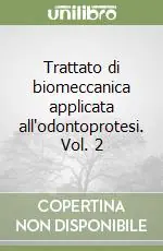 Trattato di biomeccanica applicata all‘odontoprotesi. Vol. 2 Ultimissimo Modello