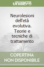 Neurolesioni dell‘età evolutiva. Teorie e tecniche di trattamento Popolare