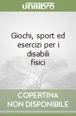 Giochi, sport ed esercizi per i disabili fisici Subito Disponibile