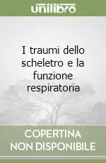 I traumi dello scheletro e la funzione respiratoria Vendita Finale