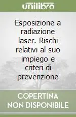 Ultime Pezzi Esposizione a radiazione laser. Rischi relativi al suo impiego e criteri di prevenzione