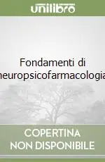Offerta Del Giorno Fondamenti di neuropsicofarmacologia