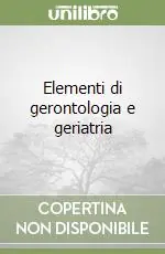Elementi di gerontologia e geriatria Ultima Occasione