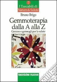 Gemmoterapia dalla A alla Z. Gemme e germogli per la salute Vendita Finale