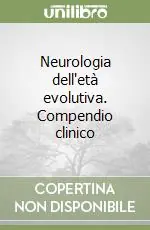 Solo Oggi Neurologia dell‘età evolutiva. Compendio clinico
