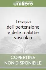 Subito Disponibile Terapia dell‘ipertensione e delle malattie vascolari