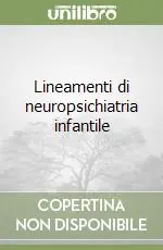 Lineamenti di neuropsichiatria infantile Non Perdere
