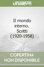 Il mondo interno. Scritti (1920-1958) Spedito Oggi