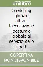 Esclusivo Stretching globale attivo. Rieducazione posturale globale al servizio dello sport