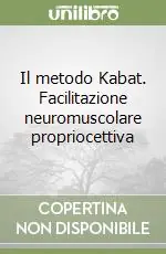 Consegna Rapida Il metodo Kabat. Facilitazione neuromuscolare propriocettiva