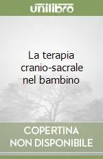 Novità La terapia cranio-sacrale nel bambino