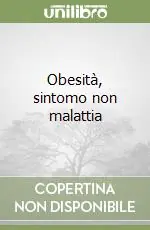 Obesità, sintomo non malattia Compra Oggi Stesso