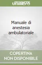 A Buon Prezzo Manuale di anestesia ambulatoriale