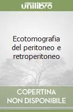 Occasione Ecotomografia del peritoneo e retroperitoneo