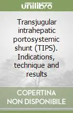 Offerta Lampo Transjugular intrahepatic portosystemic shunt (TIPS). Indications, technique and results