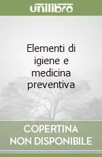 Nuova Collezione Elementi di igiene e medicina preventiva