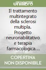 Miglior Prezzo Il trattamento multintegrato della sclerosi multipla. Progetto neuroriabilitativo e terapia farmacologica sintomatica