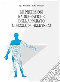 Quantità Limitata Le proiezioni radiografiche dell‘apparato muscolo-scheletrico