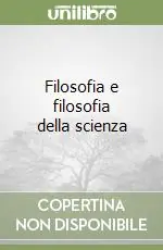 Prezzo Conveniente Filosofia e filosofia della scienza
