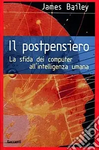 Il postpensiero. La sfida dei computer all‘intelligenza umana Acquista Ora