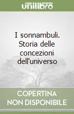Direttamente Dal Produttore I sonnambuli. Storia delle concezioni dell‘universo
