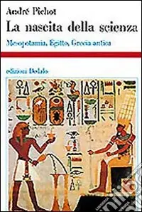 Più Venduto La nascita della scienza. Mesopotamia, Egitto, Grecia antica