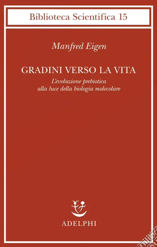 Gradini verso la vita. L‘evoluzione prebiotica alla luce della biologia molecolare Bestseller